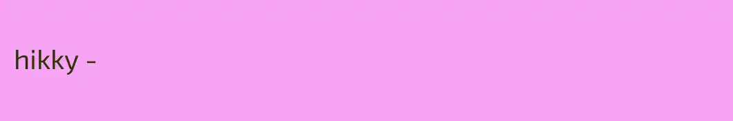 hikky -